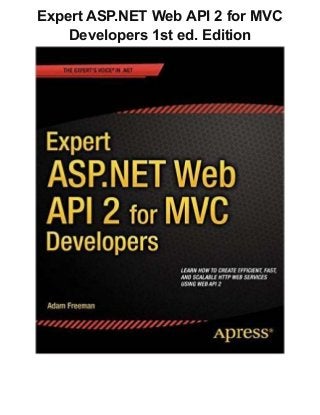 Expert ASP.NET Web API 2 for MVC
Developers 1st ed. Edition
 