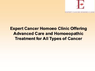 Expert Cancer Homoeo Clinic Offering
Advanced Care and Homoeopathic
Treatment for All Types of Cancer
 