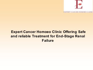 Expert Cancer Homoeo Clinic Offering Safe
and reliable Treatment for End-Stage Renal
Failure
 