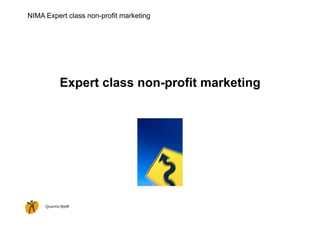 NIMA Expert class non-profit marketing




         Expert class non-profit marketing
 