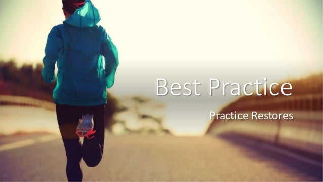 Best Practice
Practice Restores
 