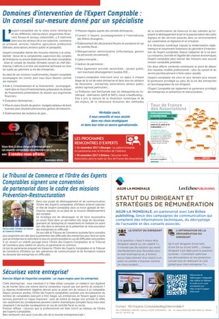STATUT DU DIRIGEANT ET
STRATÉGIES DE RÉMUNÉRATION
AG2R LA MONDIALE, en partenariat avec Les Echos
publishing, lance des campagnes de communication qui
compilent des informations techniques, du décryptage
de l’actualité et des conseils associés.
LE STATUT DU DIRIGEANT
À la question «Vaut-il mieux être
dirigeant salarié ou non salarié ?»,
il n’existe pas de solution qui serait
manifestement plus favorable pour
le chef d’entreprise et, à fortiori,
aucun basculement d’un statut à un
autre ne semble s’imposer comme
un choix évident…
L’OPTIMISATION DE LA
RÉMUNÉRATION DU
DIRIGEANT
Qu’il soit dirigeant d’une SAS,
d’une SA ou d’une SARL…, chaque
dirigeant s’est déjà posé la question
suivante : «Comment optimiser
ma rémunération et ma protection
sociale tout en réduisant le coût
global pour mon entreprise ?»…
Contact : BG-Experts-Comptables@ag2rlamondiale.fr
GIE LA MONDIALE GROUPE, membre d’AG2R LA MONDIALE – GIE – 32, avenue Émile Zola 59370 Mons-en- Baroeul –
445 331 192 RCS Lille
082017-65226
Découvrez et
téléchargez l’intégralité
des vidéos en flashant
le code ou en vous
connectant sur :
http://mep12.expert-
infos.com
Domaines d’intervention de l’Expert Comptable :
Un conseil sur-mesure donné par un spécialiste
L’
expert-comptable est le relais entre l’entreprise
et ses différents interlocuteurs (organismes finan-
ciers, fiscaux et sociaux, collectivités...). Il intervient
dans tous les secteurs de la vie collective : commerce
et artisanat, services, industrie, agriculture, professions
libérales,associations,secteurs public et parapublic.
L’expert-comptable réalise des missions relatives à la comp-
tabilité : tenue de la comptabilité, supervision des comptes
de l’entreprise ou encore établissement des états comptables
- bilan et compte de résultat.Véritable conseil du chef d’en-
treprise,il délivre,à ce titre,son expertise technique sur tous
les sujets qui jalonnent la vie des entreprises.
Au-delà de ses missions traditionnelles, l’expert-comptable
accompagne ses clients pour tous leurs besoins comme
par exemple :
> Aide à l’investissement et au financement : accompagne-
ment dans le choixd’investissements,préparation du dossier
de financement, présentation du dossier aux organismes
financiers ;
 Évaluation d’entreprises ;
 Mise en place d’outils de gestion : budgets,tableauxde bord,
business plan,résultats prévisionnels,gestion de trésorerie ;
 Établissement des bulletins de paie ;
 Missions légales auprès des comités d’entreprise ;
 Conseil à l’export, accompagnement à l’international,
des filières étrangères ;
 Établissement des déclarations fiscales et assistance en cas
de contrôle fiscal ;
 Réorganisation administrative (informatique, gestion
du personnel,recrutement) ;
 Cybercriminalité ;
 Gestion de patrimoine ;
 Mais également activités sectorielles : secteur public,
non marchand,développement durable,RSE…
L’ expert-comptable intervient ainsi en appui à chaque
étape de la vie de votre entreprise et dans tous les secteurs
de l’économie : entreprises, associations, secteur public,
secteur agricole,particuliers…
La Profession s’est familiarisée avec les néologismes du nu-
mérique : ubérisation, GAFA  NATU, cloud, crowdfunding…
Elle a pris la mesure de la révolution numérique et de
ses enjeux, de la nécessaire évolution des méthodes,
de la transformation de l’exercice et des cabinets qu’im-
posent le développement éclair et la popularisation des outils
digitaux et des services associés, dans un environnement
qui s’automatise,se digitalise et se virtualise.
A la révolution numérique s’ajoute la modernisation régle-
mentaire et notamment l’extension du périmètre d’interven-
tion de l’expert-comptable. Depuis l’adoption de la loi pour
La croissance,l’activité et l’égalité des chances économiques,
l’expert-comptable peut réaliser des missions sans aucune
mission comptable préalable.
Ces deux efforts combinés constituent le point de départ
d’un nouveau modèle professionnel : celui du conseil et du
service pluridisciplinaire à forte valeur ajoutée.
L’expert-comptable est ainsi et sera demain plus encore
le partenaire privilégié au cœur de la vie des entreprises
et l’accompagnateur de son dirigeant.
l’Expert Comptable est également le partenaire privilégié
des entreprises en prévention et restructuration.
Véritable coach,
il vous conseille et vous assiste
dans vos choix stratégiques
et dans leur mise en œuvre opérationnelle.
Les prochaines
rencontres d’Experts
 16 novembre 2017 à Bourges : La cybercriminalité,
en partenariat avec le Ministère de l’intérieur
 30 novembre 2017à Orléans : Sécuriser votre
Association,dans le cadre du Tour de France des Associations
Sécurisez votre entreprise !
Exercice illégal de l’expertise comptable : un risque majeur pour les entreprises
Chefs d’entreprises : vous viendrait-il à l’idée d’aller consulter un médecin non diplômé
ou de monter dans une voiture dont le conducteur n’aurait pas son permis de conduire ?
La réponse, évidemment négative, devrait aussi se poser lors du recours à un comptable.
Depuis plusieurs années, l’Ordre des Experts-comptables constate une recrudescence du
nombre de comptables exerçant à titre illégal. Les entreprises, en faisant appel à leurs
services, prennent un risque important : celui de mettre en danger leur activité. En effet,
non seulement les conséquences peuvent s’avérer dramatiques (comptes faux),mais elles
s’exposent à de lourdes conséquences en cas de contrôle fiscal ou social.
Premier réflexe : s’assurer que le professionnel est bien inscrit au tableau de l'Ordre
des Experts-Comptables.
Bien s’entourer,c’est aussi l’une des clés de la réussite entrepreneuriale !
Dans son projet de développement et de communication,
l’Ordre des Experts comptables d’Orléans entend valoriser
le rôle de l’expert-comptable dans sa vision globale de l’en-
treprise, laquelle va au-delà de la mission d’établissement
des comptes.
Sa stratégie est de développer et de faire reconnaître
un savoir-faire dans un périmètre très large de l’accompa-
gnement de l’entreprise, et notamment en mettant en avant
son rôle dans le domaine de la prévention et restructuration
des entreprises en difficulté.
De son côté leTribunal de Commerce souhaite faire connaître
plus largement son rôle dans la prévention des difficultés des entreprises pour faire en sorte
que les entreprises le sollicitent le plus en amont possible en cas de difficultés rencontrées.
Il en ressort un intérêt partagé entre l’Ordre des Experts-Comptables et le Tribunal
de Commerce pour mettre en oeuvre un partenariat en commun.
Le but du partenariat proposé est d’associer l’Ordre des Experts Comptables et le Tribunal
de Commerce d’Orléans sur des opérations de communication et de formation traitant
du domaine des entreprises en difficultés.
Le Tribunal de Commerce et l’Ordre des Experts
Comptables signent une convention
de partenariat dans le cadre des missions
Prévention-Restructuration
Votre association
a rendez-vous avec les
experts-comptables
Venez les rencontrer
entre le 31 août et le
4 décembre 2017 !
Partenaires de confiance,
les experts-comptables vous
accompagnent dans la gestion de
votre association. Ils permettent
de crédibiliser vos comptes auprès
des financeurs. Ils fiabilisent vos
prévisions et vos projets, en
matière financière, comptable,
juridique, sociale ou fiscale.
a rendez-vous avec les
Votre associationVotre association
Tour de France
des Associations
DeVisu
Lille
20 octobre
Arras
19 octobre
Amiens
23 novembre
Beauvais
16 novembre
Calais
17 octobre
Levallois Perret
28 novembre
Paris - Porte Maillot
18 octobre
Versailles
21 novembre
Rouen
9 novembre
Caen
28 novembre
Orléans
30 novembre
Le Mans
16 novembre
Dijon
27 novembre
Besançon
4 décembre
Strasbourg
21 novembre
Mulhouse
9 novembre
Nancy
15 novembre
Pessac
23 novembre
Lyon
8 novembre
Labège
17 octobre Marseille
19 octobre
La Grande Motte
30 novembre
Reims
novembre
Saint-Denis
31 août
La Réunion
Fort de France
9 novembre
Martinique
#CSOEC
Pour plus d’information,
contacter les conseils régionaux :
www.experts-comptables.fr
Patrice Labbé, Président du Tribunal
de Commerce d’Orléans
 