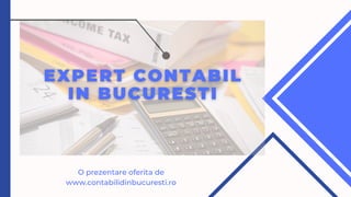 O prezentare oferita de
www.contabilidinbucuresti.ro
 
