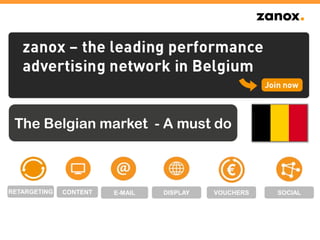 The Belgian market - A must do



RETARGETING   CONTENT   E-MAIL   DISPLAY   VOUCHERS   SOCIAL
 
