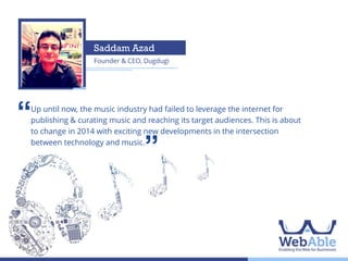 Piplu R Khan
Film-maker & Founder, Applebox

‘‘

Digitally enabled thinking is shaping quite interestingly in Bangladesh and
it will influence our storytelling very soon. In 2014, digital media will
become a powerful platform to connect brands with hearts and minds of
users.

’’

 