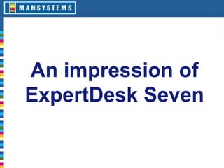 An Impression of ExpertDesk Seven 
