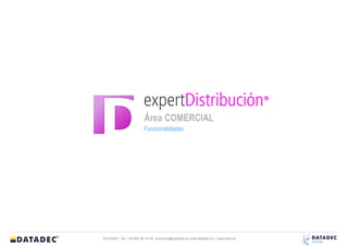 Área COMERCIAL
                        Funcionalidades




DATADEC Tel: +34 902 48 10 48 comercial@datadec.es www.datadec.es / www.ddol.es
 