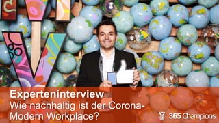 Experteninterview
Wie nachhaltig ist der Corona-
Modern Workplace? 365 Champions
 