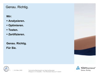 Genau. Richtig.   Wir: Analysieren. Optimieren. Testen. Zertifizieren. Genau. Richtig. Für Sie. 