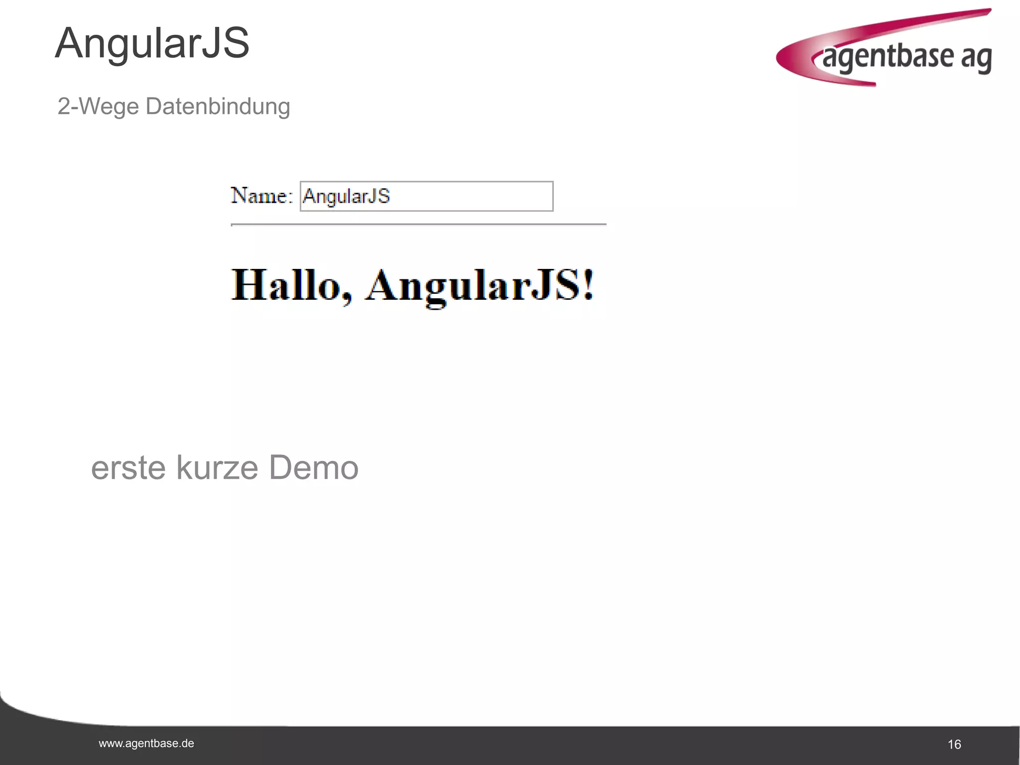 www.agentbase.de 16
erste kurze Demo
AngularJS
2-Wege Datenbindung
 
