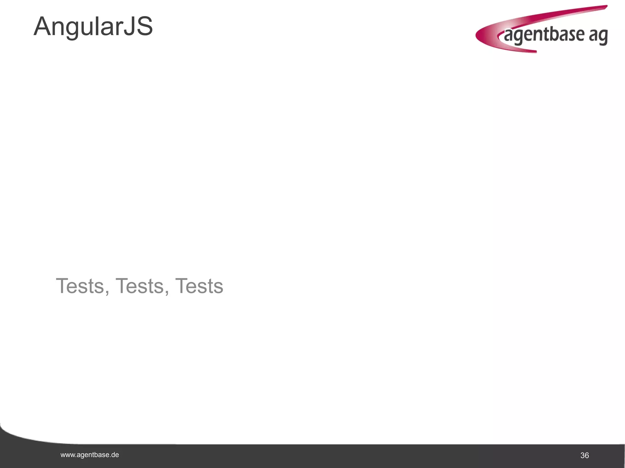 www.agentbase.de 36
Tests, Tests, Tests
AngularJS
 