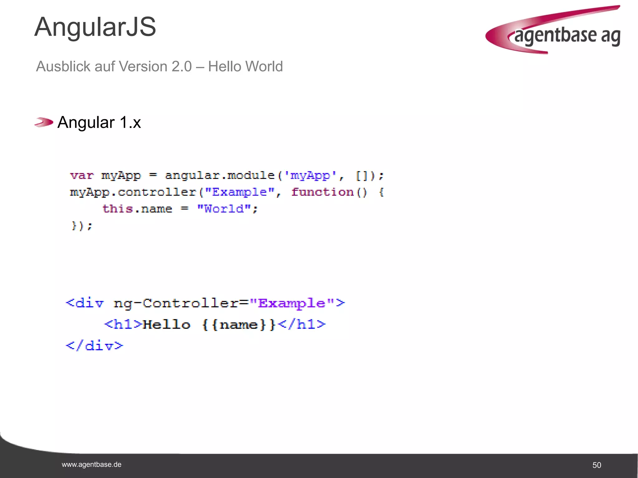 www.agentbase.de 50
AngularJS
Ausblick auf Version 2.0 – Hello World
Angular 1.x
 