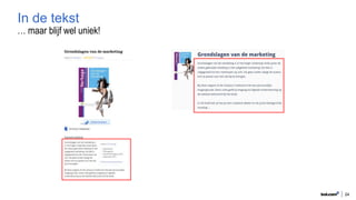 … maar blijf wel uniek!
24
In de tekst
 