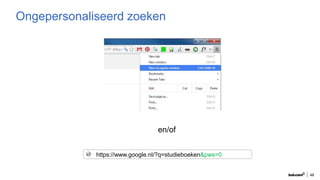 48
Ongepersonaliseerd zoeken
en/of
https://www.google.nl/?q=studieboeken&pws=0
 