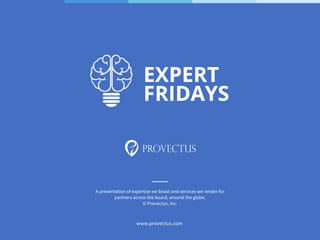 www.provectus.com
A presentation of expertise we boast and services we render for
partners across the board, around the globe.
© Provectus, Inc.
 