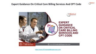 Expert Guidance On Critical Care Billing Services And CPT Code
https://www.247medicalbillingservices.com/
 