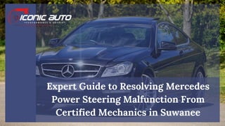 Expert Guide to Resolving Mercedes
Power Steering Malfunction From
Certified Mechanics in Suwanee
 