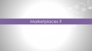 Marketplaces ?

 