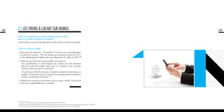 08

01 Les freins à l’achat sur mobile
Quels sont les facteurs qui peuvent mettre en péril un achat
depuis un mobile et comment y remédier ?
Ce livre blanc a pour but de répondre à cette question via divers exemples.
Freins à l’achat sur mobile
de site optimisés = Frustration.(1) La France est particulièrement
en retard sur ce point : 18% des entreprises françaises avaient en 2011
un site adapté pour les mobiles alors qu’au Royaume-Uni, elles sont 50%. (2)

•	 Pénurie

• Protection des informations personnelles et la sécurité :
	 -	Une appréhension à communiquer son numéro de carte bancaire
depuis un terminal mobile. Mais cela va s’améliorer avec le temps
comme c’est le cas pour l’e-commerce.

	 -	 On estime que 83% des Français sont prêts à adopter l’achat depuis un
mobile, à la condition que le niveau de sécurité garantisse la protection
de leurs coordonnées bancaires. (3)
• 	Problème

de connexion et de lenteur due au réseau mobile. L’arrivée de
la 4G pourra potentiellement y remédier.

1 - http://www.zdnet.fr/actualites/m-commerce-quels-sont-les-freins-39773139.htm
2 - http://www.zdnet.fr/actualites/le-m-commerce-pourrait-representer-plus-de-2-milliards-d-euros-cette-annee-en-france-39771959.htm
3 - http://www.usinenouvelle.com/article/la-france-bientot-3e-pays-europeen-pour-le-m-commerce.N178930

09

 