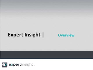 Expert Insight |   Overview
 