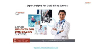 Expert Insights For DME Billing Success
https://www.247medicalbillingservices.com/
 