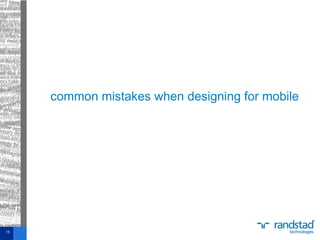 15
common mistakes when designing for mobile
 