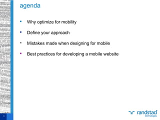  Why optimize for mobility
 Define your approach
 Mistakes made when designing for mobile
 Best practices for developing a mobile website
agenda
3
 