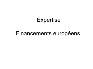  ExpertiseFinancements européens 