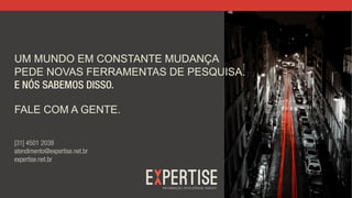 UM MUNDO EM CONSTANTE MUDANÇA
PEDE NOVAS FERRAMENTAS DE PESQUISA.

FALE COM A GENTE.

 