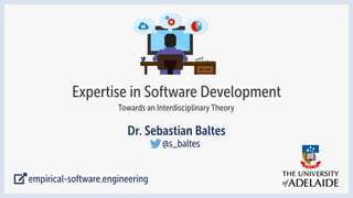 @s_baltes
Dr. Sebastian Baltes
empirical-software.engineering
Expertise in Software Development
Towards an Interdisciplinary Theory
 