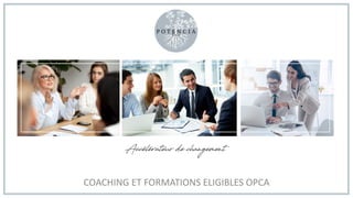 COACHING ET FORMATIONS ELIGIBLES OPCA
 