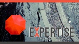 Expertise: Informação. Inteligência. Insight. 