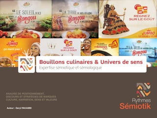 Expertise sémiotique et sémiologique
Bouillons culinaires & Univers de sens
 