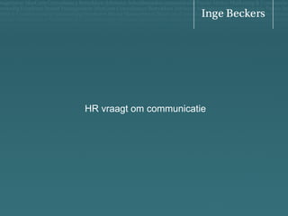 HR vraagt om communicatie

 