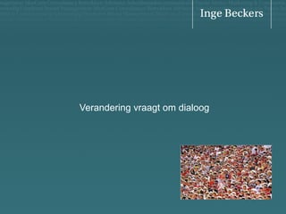 Verandering vraagt om dialoog

 