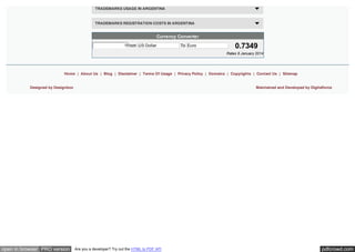 TRADEMARKS USAGE IN ARGENTINA

TRADEMARKS REGISTRATION COSTS IN ARGENTINA

Currency Converter
1From US Dollar

To Euro

0.7349
Rates 6 January 2014

Home | About Us | Blog | Disclaimer | Terms Of Usage | Privacy Policy | Domains | Copyrights | Contact Us | Sitemap
Designed by Designbox

open in browser PRO version

Maintained and Developed by Digitalforce

Are you a developer? Try out the HTML to PDF API

pdfcrowd.com

 