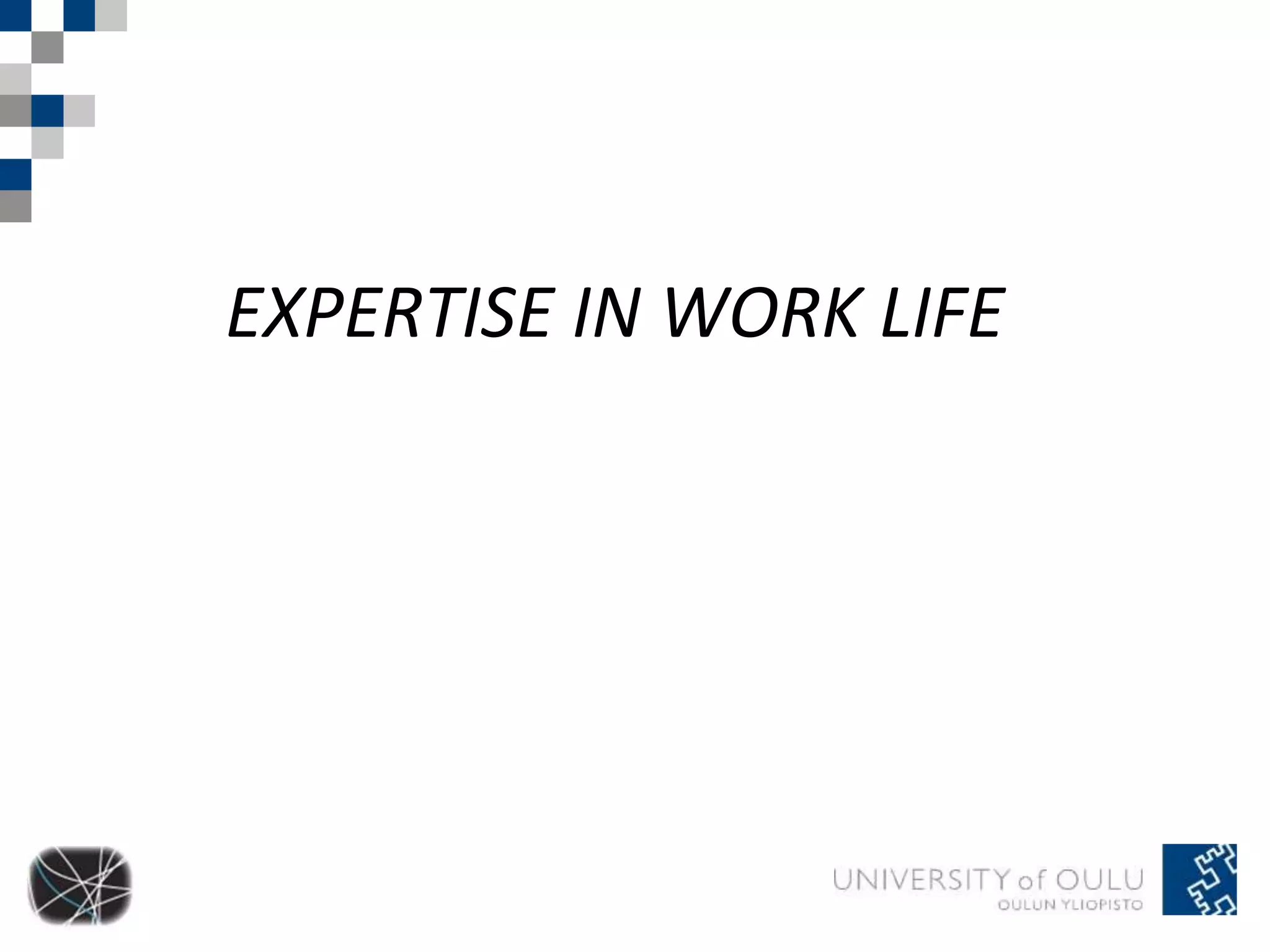 EXPERTISE IN WORK LIFE 
 