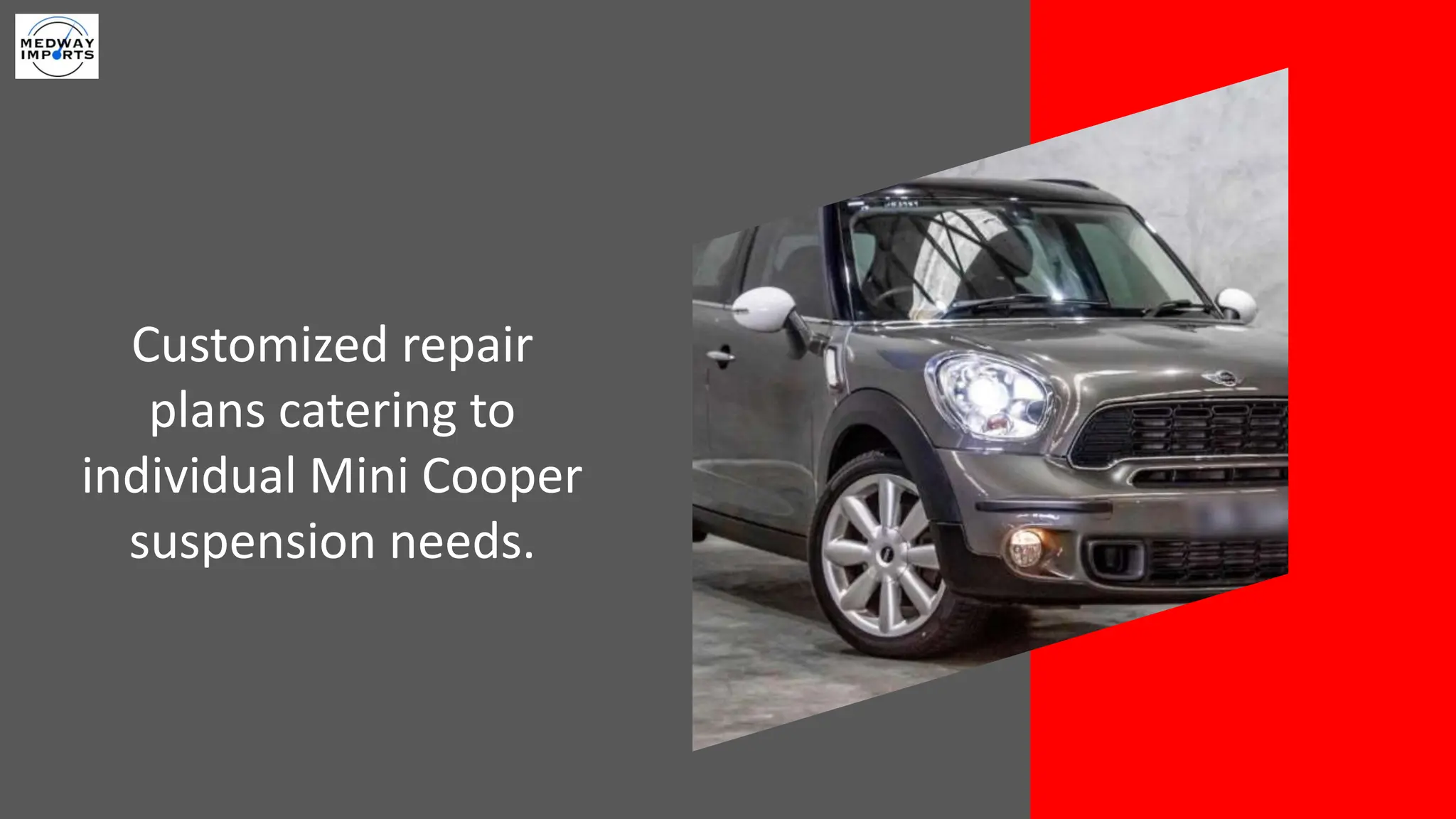 c
Customized repair
plans catering to
individual Mini Cooper
suspension needs.