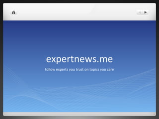 expertnews.me follow experts you trust on topics you care 