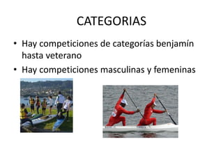 CATEGORIAS
• Hay competiciones de categorías benjamín
hasta veterano
• Hay competiciones masculinas y femeninas
 