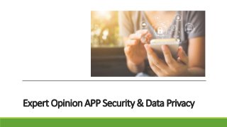 Expert Opinion APP Security & Data Privacy
 
