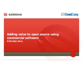 Adding value to open source using
commercial software
A DevOps story
 