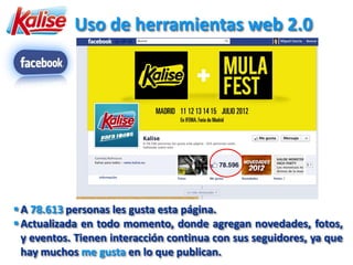 Uso de herramientas web 2.0




 A 78.613 personas les gusta esta página.
 Actualizada en todo momento, donde agregan novedades, fotos,
  y eventos. Tienen interacción continua con sus seguidores, ya que
  hay muchos me gusta en lo que publican.
 