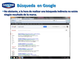 Búsqueda en Google
 No obstante, a la hora de realizar una búsqueda indirecta no existe
  ningún resultado de la marca.
 