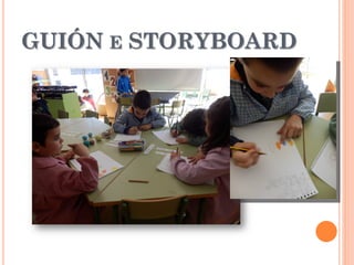 GUIÓN E STORYBOARD
 