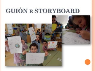 GUIÓN E STORYBOARD
 