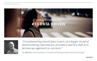 CONSUMER TRENDS IN 2016
“Crowdsourcing travel data is part of a bigger trend of
decentralising information providers and t...