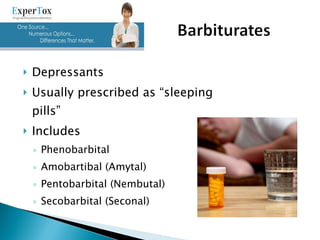 Depressants Usually prescribed as “sleeping pills” Includes Phenobarbital Amobartibal (Amytal) Pentobarbital (Nembutal) Secobarbital (Seconal) 
