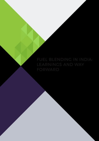 FUEL BLENDING IN INDIA:
LEARNINGS AND WAY
FORWARD
 