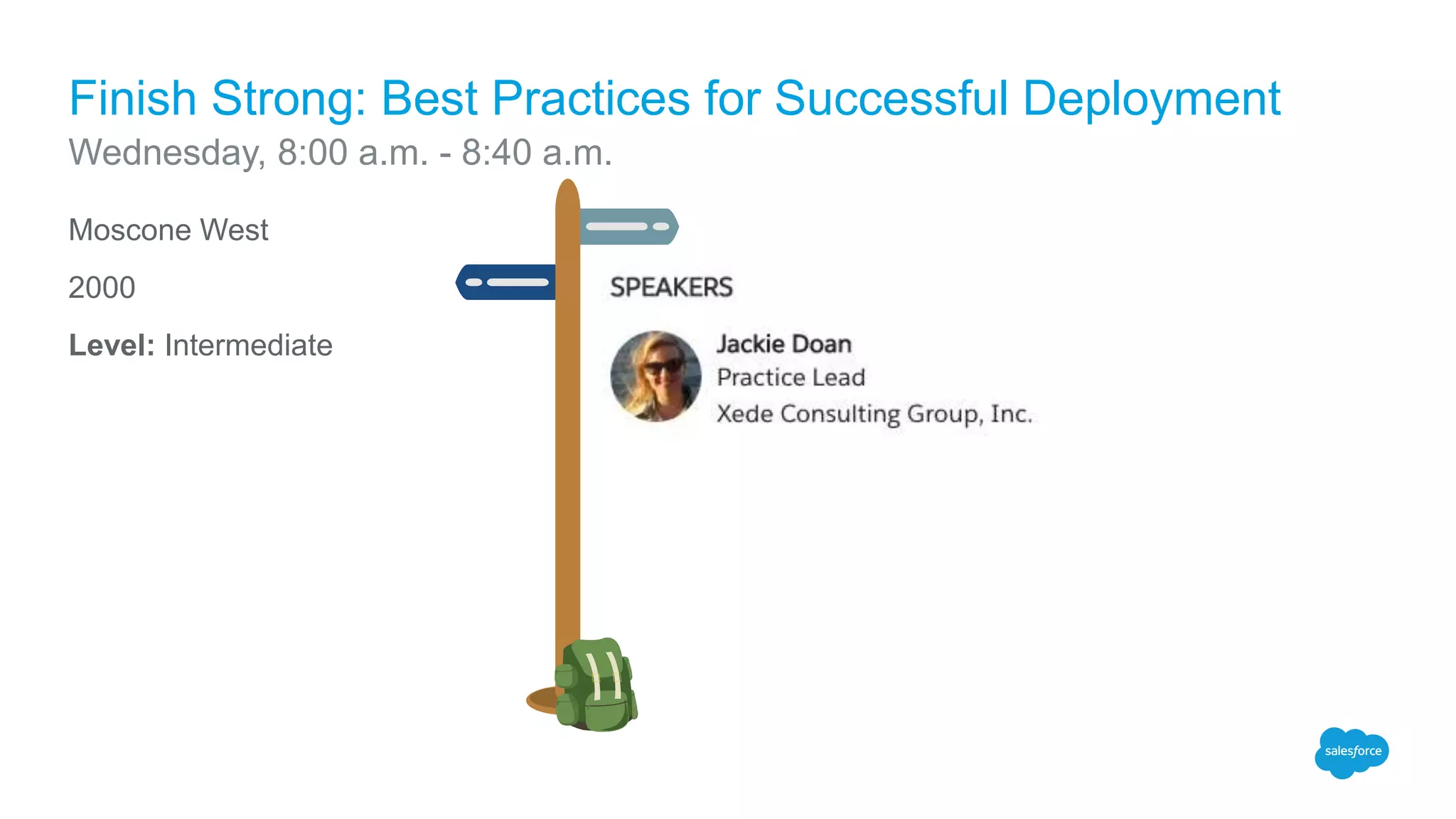 Moscone West
2000
Level: Intermediate
Finish Strong: Best Practices for Successful Deployment
Wednesday, 8:00 a.m. - 8:40 a.m.
 